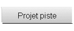 Projet piste