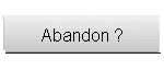 Abandon ?