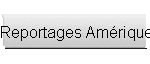 Reportages Am�rique